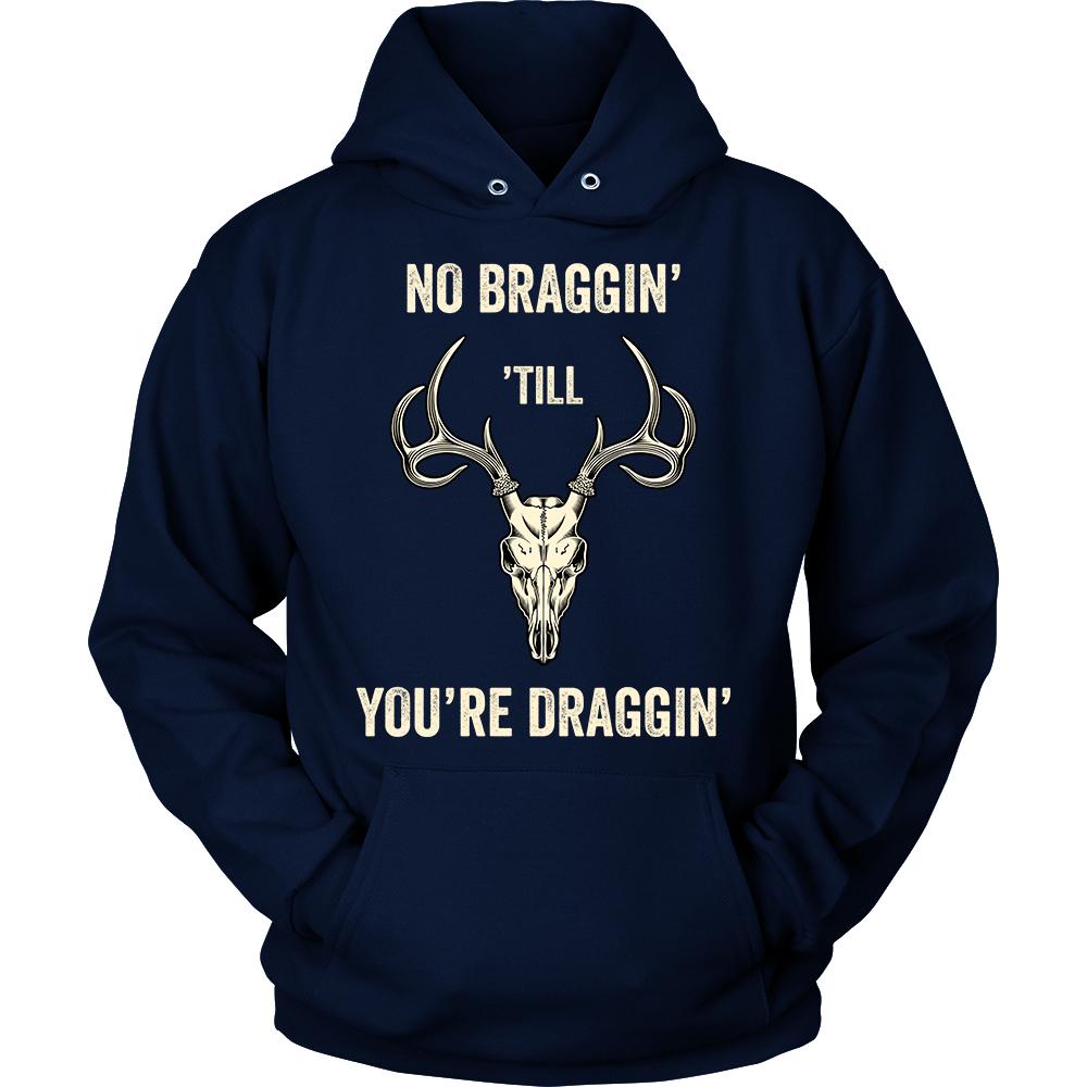 No Braggin Til You're Draggin Hunting Sweatshirt | Heroic Defender