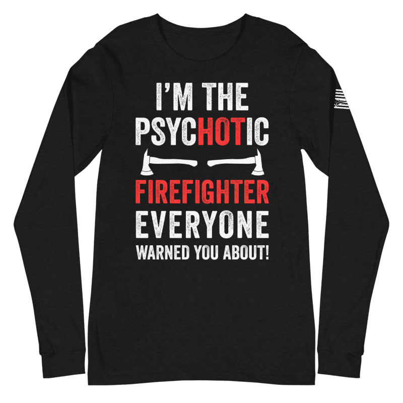 Funny Psychotic Firefighter Shirt