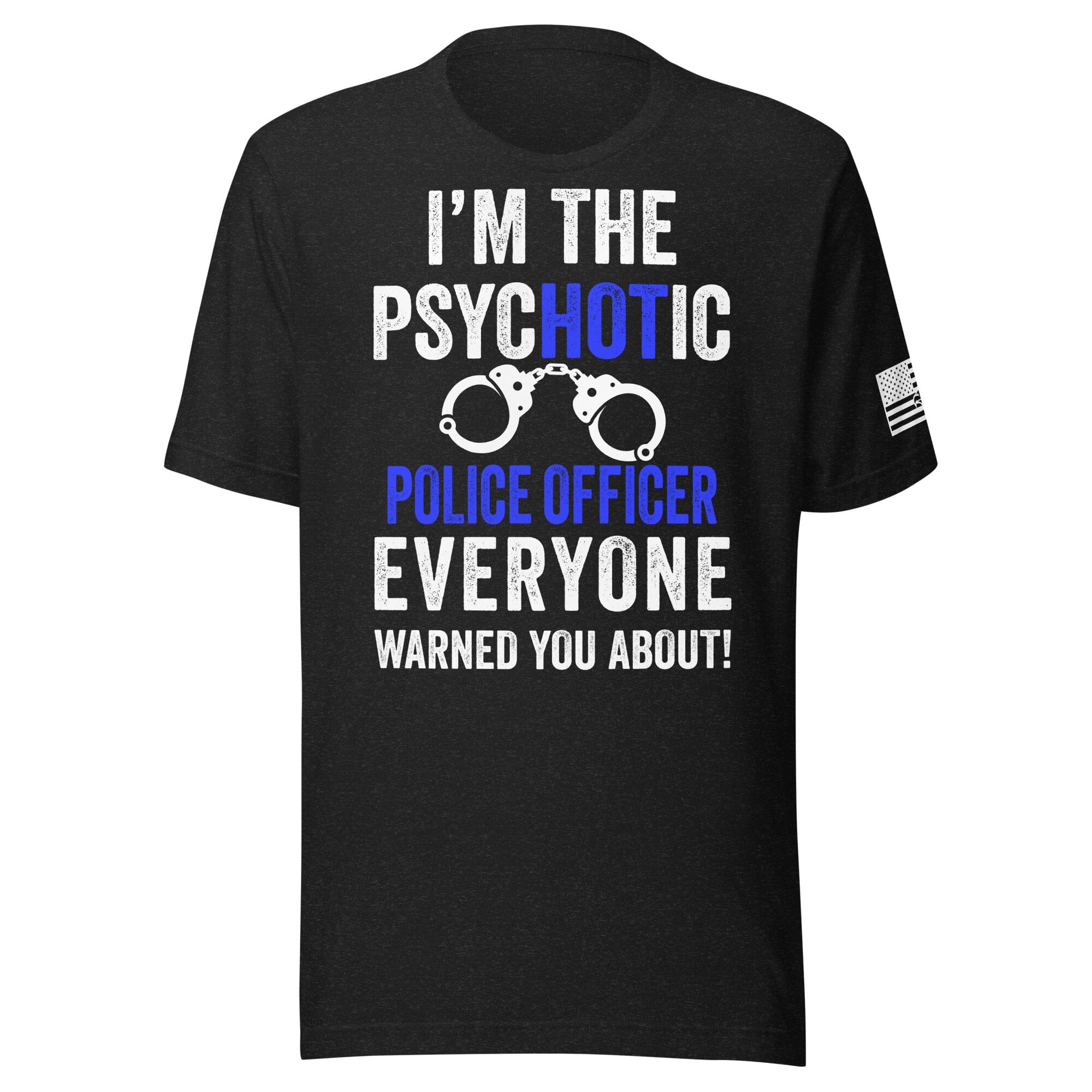 Funny Psychotic Police Officer Shirt