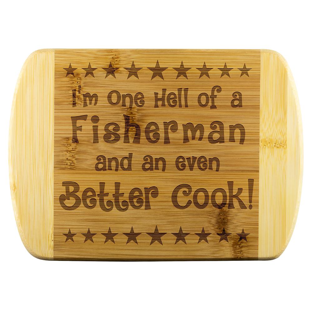Hell of a Fisherman & Even Better Cook Cutting Board | Heroic Defender