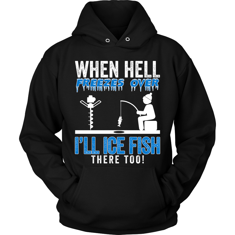 When Hell Freezes Over Ice Fishing Hoodie unisex Hoodie / Black / 2XL