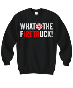 What The Firetruck Sweatshirt - Heroic Defender